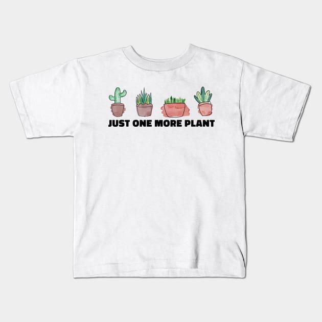 Just One More Plant Funny Plant Lovers Kids T-Shirt by uncommontee